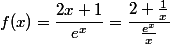 f(x)=\dfrac{2x+1}{e^x}=\dfrac{2+\frac{1}{x}}{\frac{e^x}{x}}